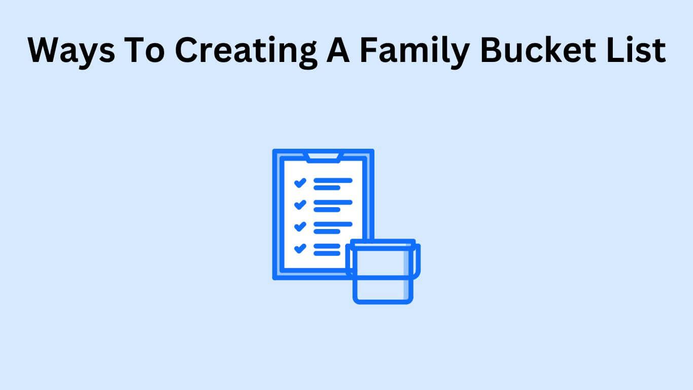 How To create A Family Bucket List
