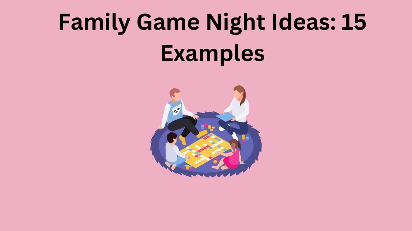 Family Game Night Ideas: 15 Examples